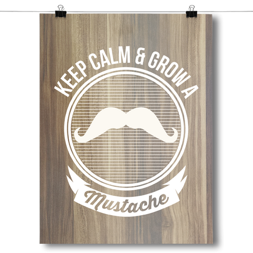 Keep Calm & Grow A Mustache
