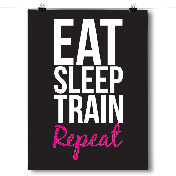 Eat Sleep Train Repeat