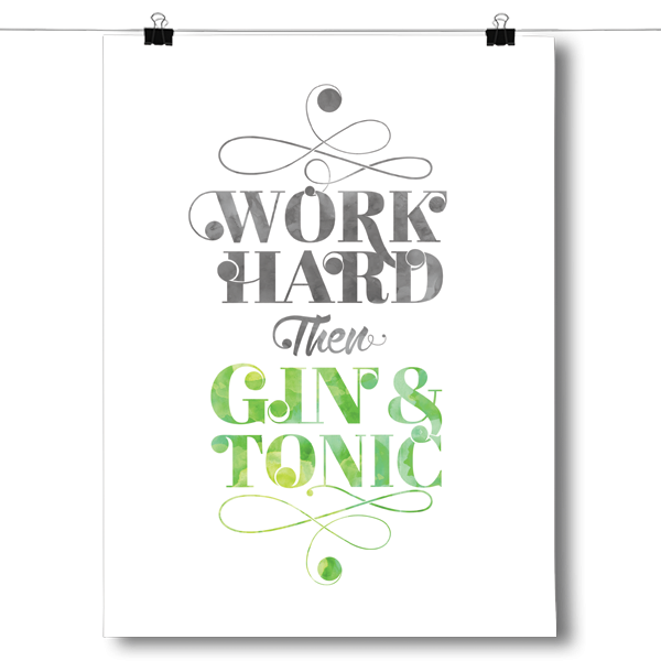 Work Hard Then Gin & Tonic