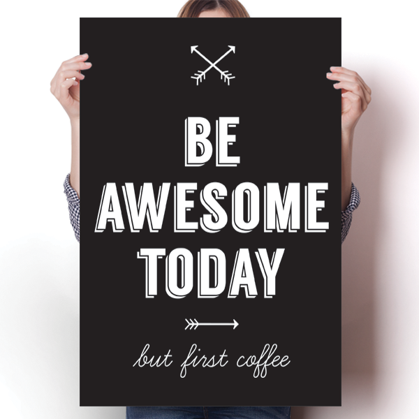 Be Awesome Today, But First Coffee
