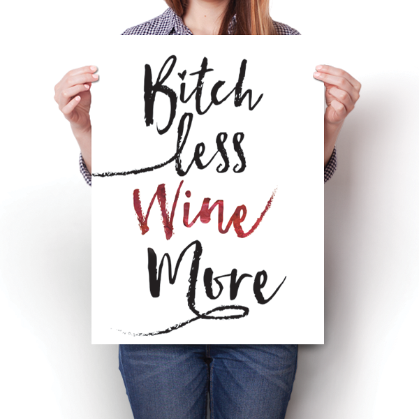 Bitch Less Wine More