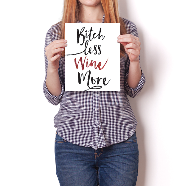 Bitch Less Wine More