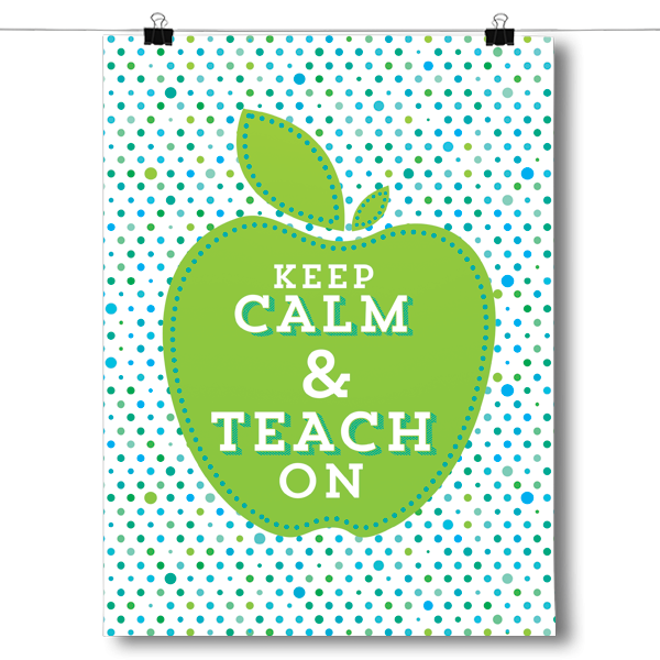 Keep Calm & Teach On Teacher's