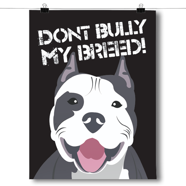Don't Bully My Breed - Pit Bull Dog