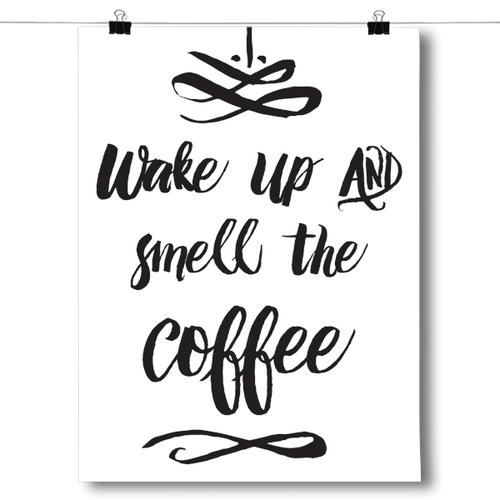 Wake up & Smell the Coffee