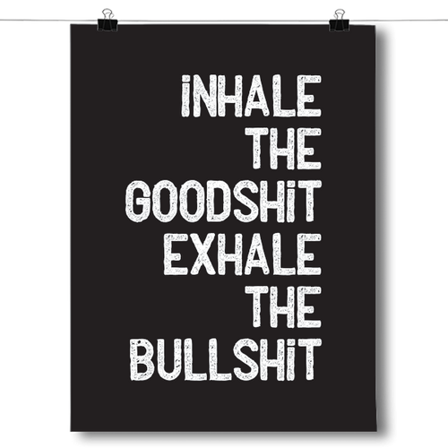 Inhale the Goodshit, Exhale the Bullshit