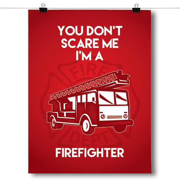You Don't Scare Me - Firefighter