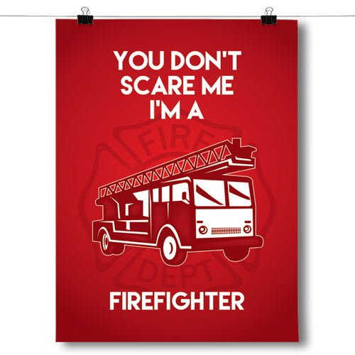 You Don't Scare Me - Firefighter