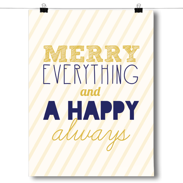 Merry Everything and A Happy Always - Holiday Spirit