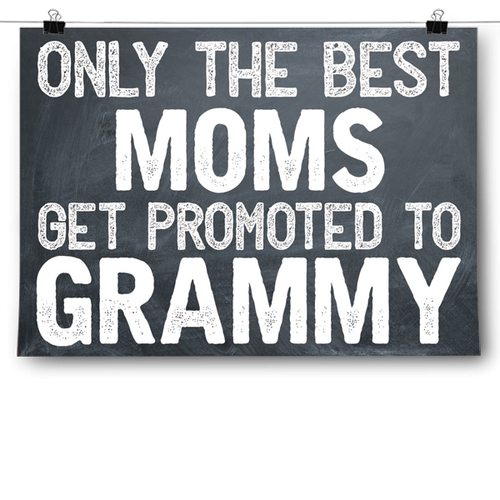 Best Moms Get Promoted - Grammy