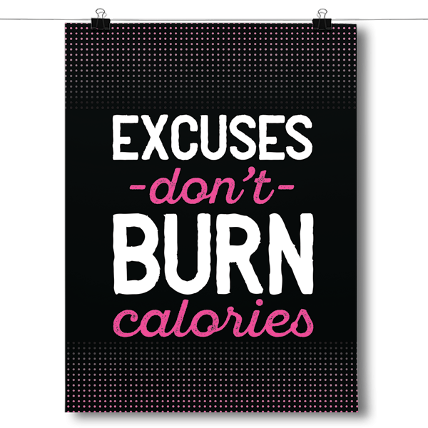 Excuses Don't Burn Calories - Fitness