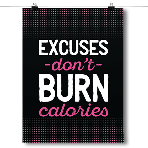 Excuses Don't Burn Calories - Fitness