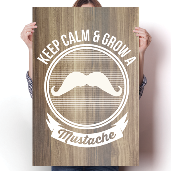 Keep Calm & Grow A Mustache