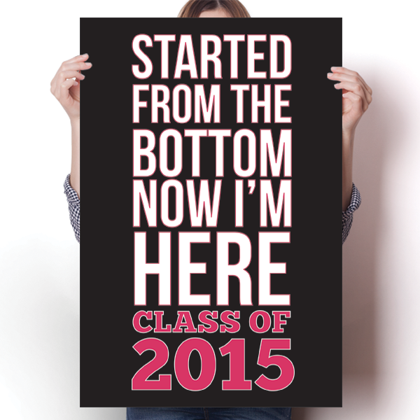 Started From the Bottom - Class of 2015