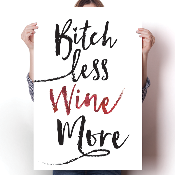 Bitch Less Wine More