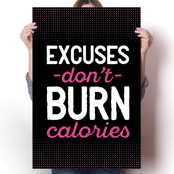 Excuses Don't Burn Calories - Fitness
