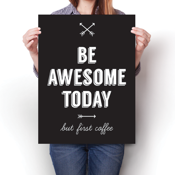 Be Awesome Today, But First Coffee