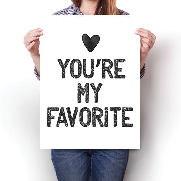 You're My Favorite – InspiredPosters